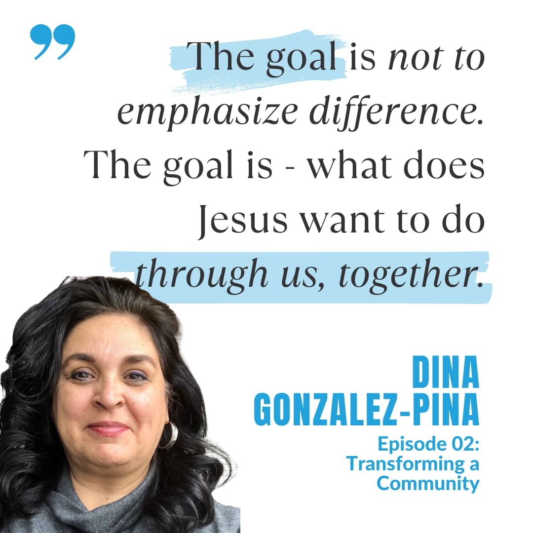 Transforming a Community, with Dina Gonzalez-Pina